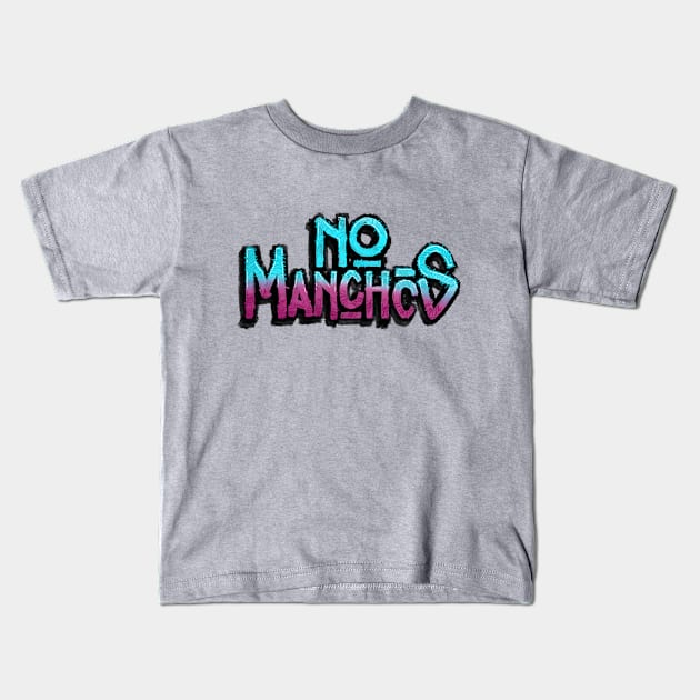 No Manches 1 Kids T-Shirt by salohman